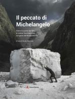 Il peccato di Michelangelo. Dietro le quinte del film di Andrei Konchalovshy sul genio del Rinascimento edito da Edizioni Sabinae