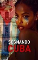 Sognando Cuba di Ray Garcia edito da Autopubblicato