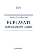 Pupi Avati fuori dal cinema italiano di Massimiliano Perrotta edito da Edizioni Sabinae