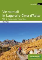 Vie normali in Lagorai e Cima d'Asta vol. 1 di Diego Filippi edito da Idea Montagna Edizioni