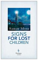 Signs for lost children di Sarah Moss edito da Europa Editions