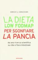 La dieta Low Fodmap per sgonfiare la pancia di Enrico Stefano Corazziari edito da Mondadori