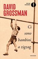 Ci sono bambini a zigzag di David Grossman edito da Mondadori