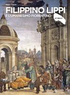 Filippino Lippi e l'Umanesimo fiorentino di Mauro Zanchi edito da Giunti Editore