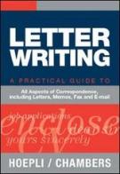 Letter writing. A practical Guide to all Aspects of Correspondence, including Letters, Memos, Fax and E-mail edito da Hoepli