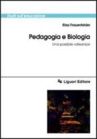 Pedagogia e biologia. Una possibile «alleanza» di Elisa Frauenfelder edito da Liguori