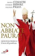 Non abbiate paura! Giovanni Paolo II. L'inizio del pontificato di Angelo Comastri, Stanislaw Dziwisz, Vincenzo Paglia edito da San Paolo Edizioni