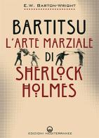 Bartitsu. L'arte marziale di Sherlock Holmes di Edward William Barton-Wright edito da Edizioni Mediterranee