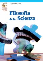 Filosofia della scienza di Marco Buzzoni edito da Morcelliana