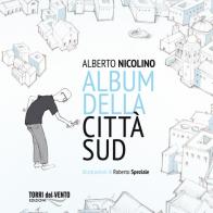 Album della città Sud di Alberto Nicolino edito da Torri del Vento Edizioni di Terra di Vento