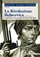La rivoluzione bolscevica. Tra storiografia, interpretazioni e narrazioni 1917-1924 edito da Nuova Cultura