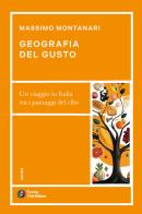 Geografia del gusto. Un viaggio in Italia tra i paesaggi del cibo di Massimo Montanari edito da Touring