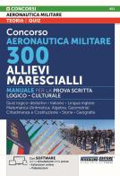 Concorso Aeronautica militare. 300 allievi marescialli. Manuale per la prova scritta logico-culturale. Con estensioni online. Con software per la simulazione della p edito da Nissolino