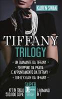 Tiffany trilogy: Un diamante da Tiffany-Shopping da Prada e appuntamento da Tiffany-Quell'estate da Tiffany di Karen Swan edito da Newton Compton Editori
