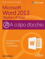 Microsoft Word 2013. Nozioni di base di Jay Freedman edito da Mondadori Informatica