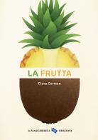 La frutta. Ediz. a colori di Clara Corman edito da La Margherita