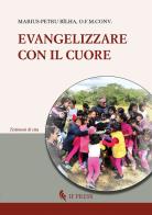 Evangelizzare con il cuore di Marius-Petru Bilha edito da If Press