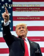 La visione di Trump. Obiettivi e strategie della nuova America di Germano Dottori edito da Salerno Editrice