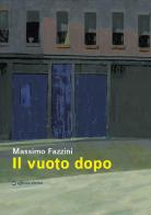 Il vuoto dopo di Massimo Fazzini edito da Affinità Elettive Edizioni