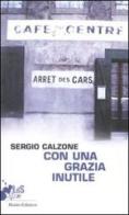 Con una grazia inutile di Sergio Calzone edito da Robin