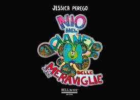 Nio nel pianeta delle Meraviglie di Jessica Perego edito da Bellavite Editore