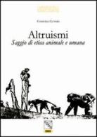 Altruismi. Saggio di etica animale e umana di Consuelo Luverà edito da EDAS