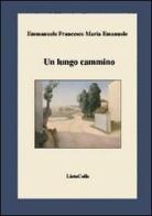 Un lungo cammino di Francesco M. Emanuele edito da LietoColle