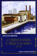 Confindustria e Mezzogiorno (1950-1958). Dibattiti e strategie sull'intervento straordinario di Anna Lucia Denitto edito da Congedo
