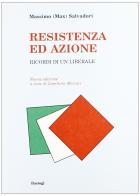 Resistenza e azione. Ricordi di un liberale di Massimo L. Salvadori edito da Bastogi Editrice Italiana