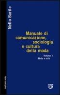 Manuale di comunicazione, sociologia e cultura della moda vol.2 di Nello Barile edito da Meltemi