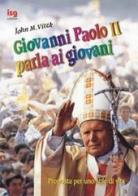 Giovanni Paolo II parla ai giovani. Proposte per uno stile di vita di John M. Vitek edito da ISG Edizioni