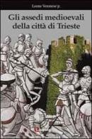 Gli assedi medioevali della città di Trieste di Leone jr. Veronese edito da Luglio (Trieste)