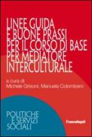 Linee guida e buone prassi per il corso di base per mediatore interculturale edito da Franco Angeli