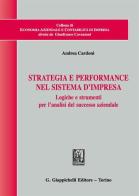 Strategia e performance nel sistema d'impresa. Logiche e strumenti per l'analisi del successo aziendale di Andrea Cardoni edito da Giappichelli