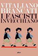 I fascisti invecchiano di Vitaliano Brancati edito da Elliot