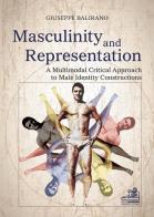 Masculinity and representation. A multimodal critical discourse approach to male identity constructions di Giuseppe Balirano edito da Iniziative