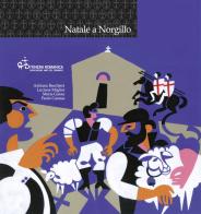 Natale a Norgillo. Con CD-Audio di Adriana Baschieri, Luciana Miglior, Maria Garau edito da Edizioni Solinas