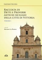 Raccolta di detti e proverbi antichi siciliani della città di Vittoria vol.1 di Gaetano Nicosia edito da Edizioni Creativamente