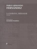 La Habana, Miramar. Ediz. spagnola e italiana di Pablo Armando Fernández edito da Il Levante