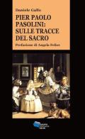 Pier Paolo Pasolini. Sulle tracce del sacro di Daniele Gallo edito da Gruppo Editoriale Viator