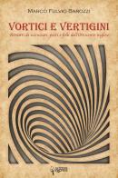 Vortici e vertigini. Ritratti di scienziati, poeti e folli dell'Ottocento inglese di Marco Fulvio Barozzi edito da Scienza Express