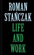 Roman Stanczak. Life and work. Ediz. multilingue edito da Produzioni Nero