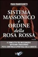 Sistema massonico e ordine della Rosa Rossa vol.2 di Paolo Franceschetti edito da Uno Editori