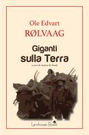 Giganti sulla terra di Ole Edvart Rolvaag edito da Landscape Books