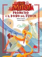 Prometeo e il dono del fuoco. Che mito! di Matteo Trevisani edito da Gallucci Bros