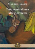 Testamento di una falsa giovinezza di Martin Grassi edito da Fides Edizioni