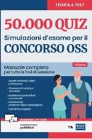 50000 quiz. Simulazioni d'esame per il concorso OSS. Manuale completo per tutte le fasi di selezione edito da Test Ammissione