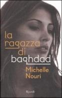 La ragazza di Baghdad di Michelle Nouri edito da Rizzoli
