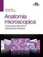 Anatomia  microscopica. Guida pratica alla lettura del preparato istologico di Roberta Sferra, Antonella Vetuschi edito da Edra