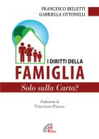 I diritti della famiglia. Solo sulla carta? di Francesco Belletti, Grabriella Ottonelli edito da Paoline Editoriale Libri